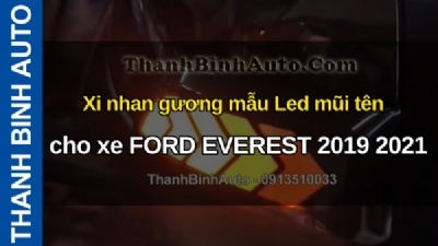 Video Xi nhan gương mẫu Led mũi tên cho xe FORD EVEREST 2019 2021 tại ThanhBinhAuto